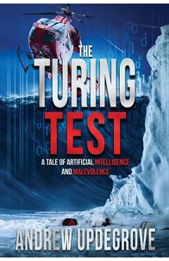 Poza produsului The Turing Test: a Tale of Artificial Intelligence and Malevolence - Andrew Updegrove