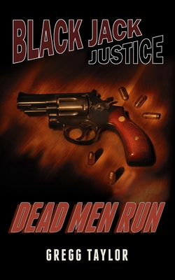 Black Jack Justice: Dead Men Run - Gregg Taylor