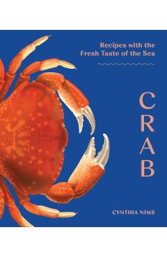 Poza produsului Crab: Recipes with the Fresh Taste of the Sea - Cynthia Nims