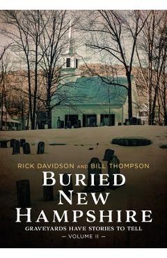 Coperta cărții 'Buried New Hampshire: Graveyards Have Stories to Tell, Volume II - Rick Davidson'