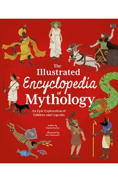 Poza produsului The Illustrated Encyclopedia of Mythology - Claudia Martin