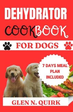 Coperta cărții 'Dehydrator Cookbook for Dogs: 