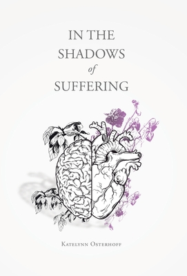 In the Shadows of Suffering - Katelynn Osterhoff