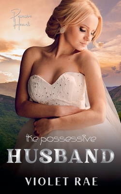 The Possessive Husband - Violet Rae