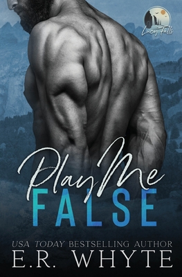 Play Me False: A Small Town Romantic Suspense Novel - E. R. Whyte