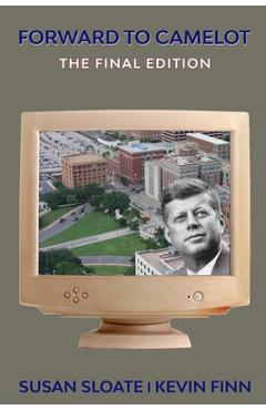 Coperta cărții 'Forward to Camelot: The Final Edition - Kevin Finn'