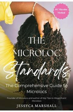Poza produsului The Microloc Standards: The Comprehensive Guide to Microlocs - Jessyca Marshall