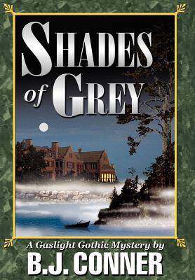 Shades of Grey: A Gaslight Gothic Mystery - B. J. Conner