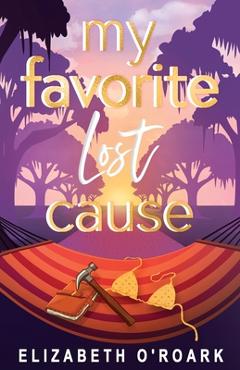 My Favorite Lost Cause - Elizabeth O'roark