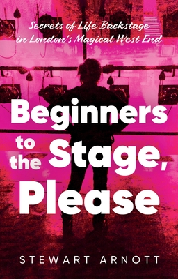 Beginners to the Stage, Please - Stewart Arnott