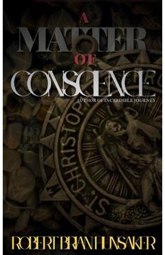Coperta cărții 'A Matter of Conscience - Robert Brian Hunsaker'