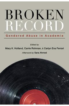 Poza produsului Broken Record: Gendered Abuse in Academia - Mary K. Holland