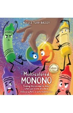 Coperta cărții 'Multicolored Monono: Finding the courage to shine when you're one of a kind. - Nicole Todd Bailey'