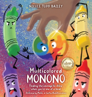 Multicolored Monono: Finding the courage to shine when you're one of a kind. - Nicole Todd Bailey