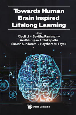 Towards Human Brain Inspired Lifelong Learning - Xiaoli Li