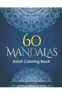 Coperta cărții '60 Mandalas Adults Coloring Book: Meditation and happiness. Inspiring and relaxing designs looking for connecting with'