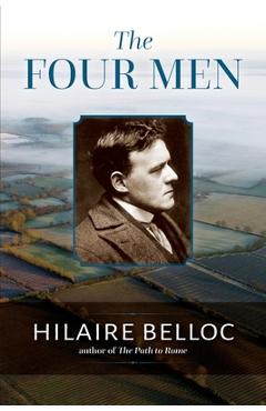 Poza produsului The Four Men: A Farrago - Hilaire Belloc