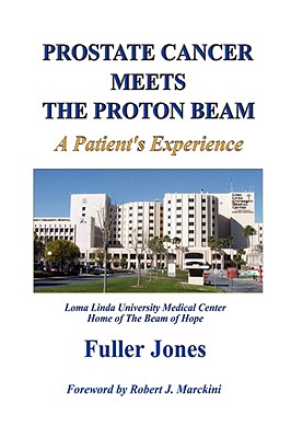 Prostate Cancer Meets the Proton Beam - Fuller Jones