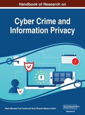 Handbook of Research on Cyber Crime and Information Privacy, VOL 2 - Maria Manuela Cruz-cunha