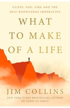 Coperta cărții 'What to Make of a Life - Jim Collins'