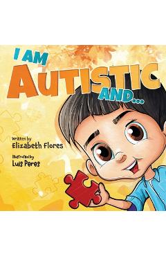 Coperta cărții 'I Am Autistic and... - Elizabeth Flores'