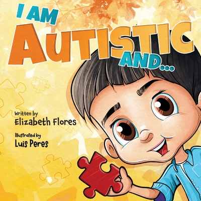 Coperta cărții 'I Am Autistic and... - Elizabeth Flores'