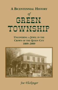Coperta cărții 'A Bicentennial History of Green Township: Uncovering a Jewel in the Crown of the Queen City, 1809-2009 - Joe Flickinger'