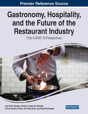 Gastronomy, Hospitality, and the Future of the Restaurant Industry: Post-COVID-19 Perspectives - Ana Pinto Borges