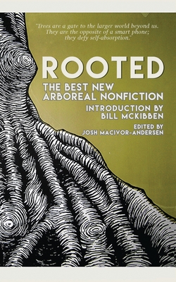 Rooted: The Best New Arboreal Nonfiction - Josh Macivor-andersen