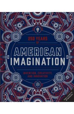 American Imagination: 250 Years of Invention, Creativity, and Innovation - Jen Newens