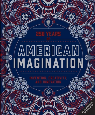 Coperta cărții 'American Imagination: 250 Years of Invention, Creativity, and Innovation - Jen Newens'