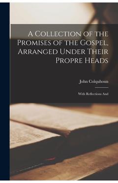 Coperta cărții 'A Collection of the Promises of the Gospel, Arranged Under Their Propre Heads: With Reflections And - John Colquhoun'