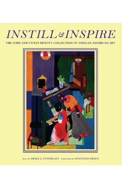 Poza produsului Instill and Inspire: The John and Vivian Hewitt Collection of African-American Art - Grace Stanislaus