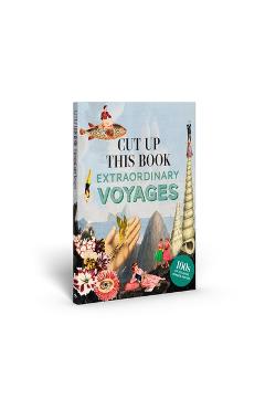 Coperta cărții 'Cut Up This Book: Extraordinary Voyages to Incredible Places - Maria Rivans'