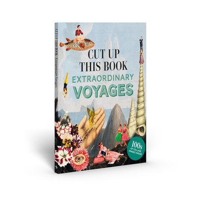 Coperta cărții 'Cut Up This Book: Extraordinary Voyages to Incredible Places - Maria Rivans'