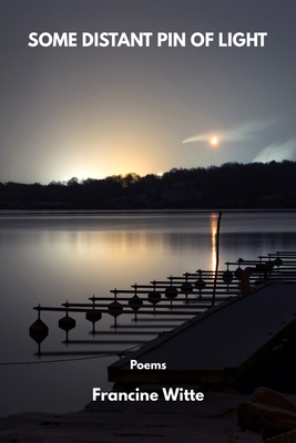 Coperta cărții 'Some Distant Pin of Light - Francine Witte'