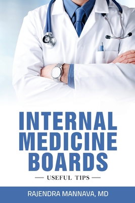 Internal Medicine Boards: Useful Tips - Rajendra Mannava