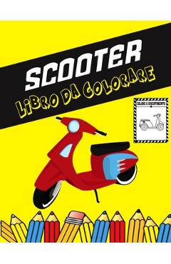 Poza produsului Scooter Libro da colorare: Colora e divertiti! I bambini impareranno a conoscere lo scooter con questo fantastico libro da colorare per scooter. - Tanzela Fun