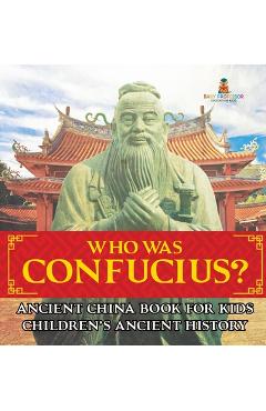 Coperta cărții 'Who Was Confucius? Ancient China Book for Kids Children's Ancient History -'