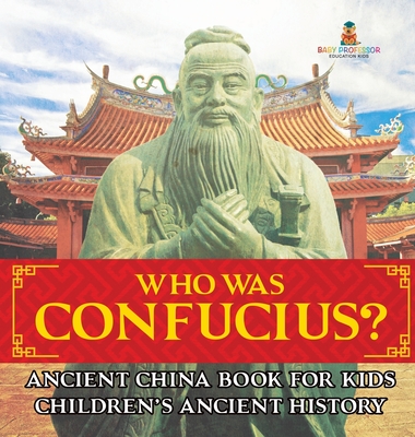 Who Was Confucius? Ancient China Book for Kids Children's Ancient History -