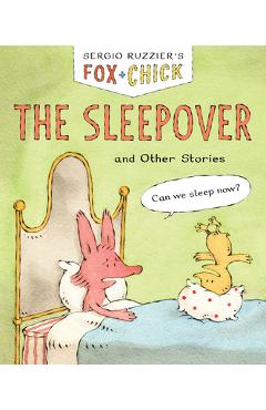Poza produsului Fox & Chick: The Sleepover: And Other Stories - Sergio Ruzzier