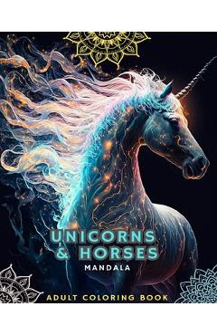 Coperta cărții 'Unicorns and Horses - Coloring Book for Adults with Mandalas: With Magnificent Unicorns and Horses with Mandala'