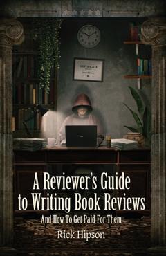 Poza produsului A Reviewer's Guide to Writing Book Reviews: And How to Get Paid for Them - Rick Hipson