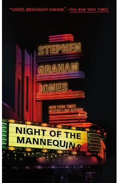 Night of the Mannequins - Stephen Graham Jones