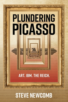 Plundering Picasso - Steve Newcomb