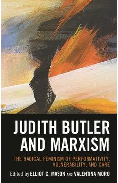 Coperta cărții 'Judith Butler and Marxism: The Radical Feminism of Performativity, Vulnerability, and Care - Elliot Mason'