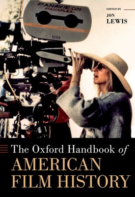 The Oxford Handbook of American Film History - Jon Lewis
