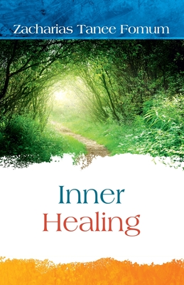 Inner Healing - Zacharias Tanee Fomum