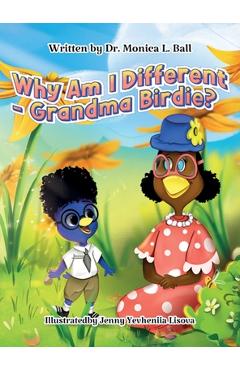 Poza produsului Why Am I Different-Grandma Birdie? - Monica Ball