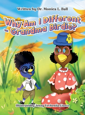 Why Am I Different-Grandma Birdie? - Monica Ball